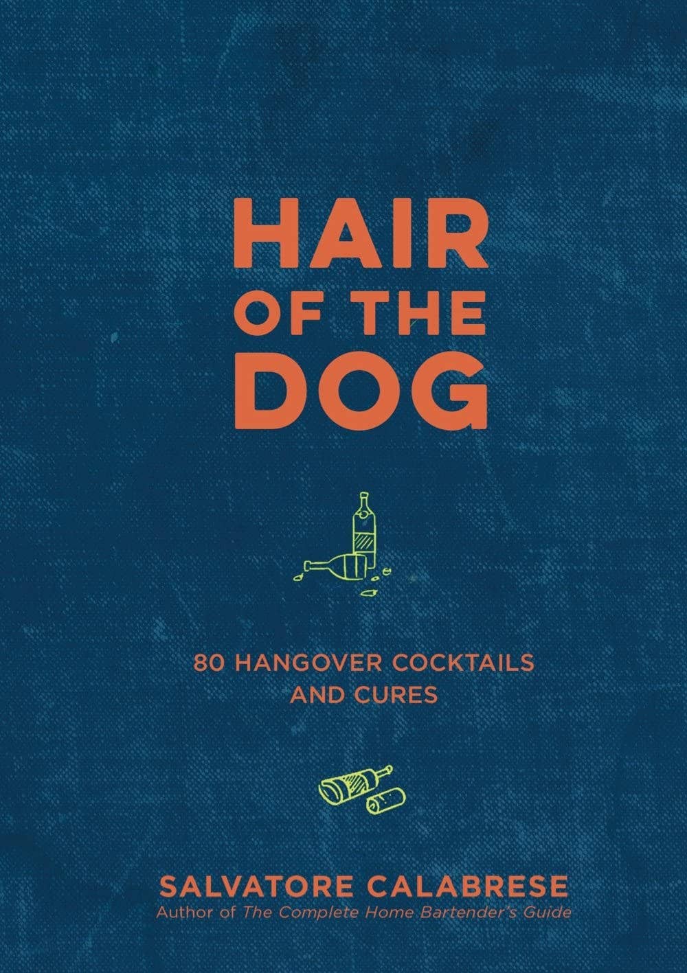 Hair of the Dog Cocktail Book: 80 Hangover Cures