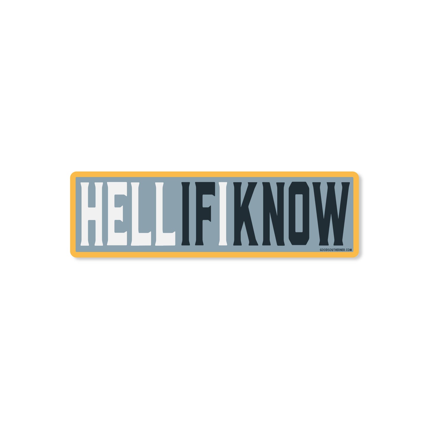 Hell If I Know Sticker